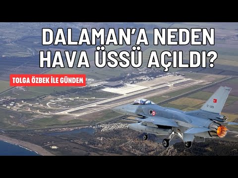 Dalaman&#039;a neden Hava Üssü açılıyor? Tolga Özbek ile gündem 11 Ağustos 2024