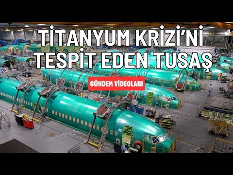 Titanyum krizini TUSAŞ tespit etti Tolga Özbek Gündem Video parçaları 28 Temmuz 2024