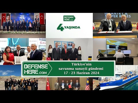 Türkiye&#039;nin savunma sanayii gündemi 17 - 23 Haziran 2024