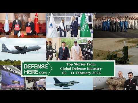 Top Stories From Global Defense Industry 05 – 11 February 2024