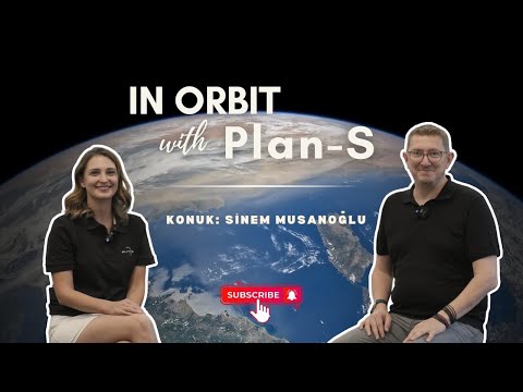 40.000&#039;in Üzerinde Başvuru ● In Orbit with Plan-S ● Bölüm 9 - Konuk: Sinem Musanoğlu @WeArePlanS